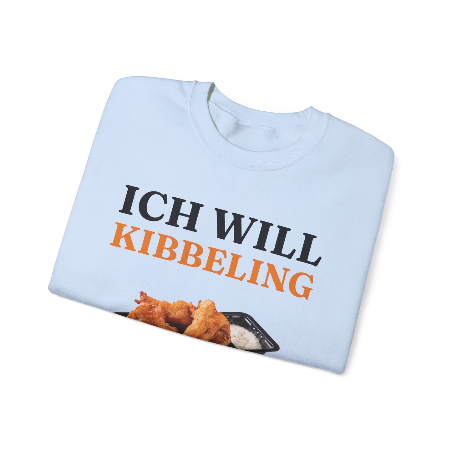 ''Ich Will Kibbeling'' Sweatshirt