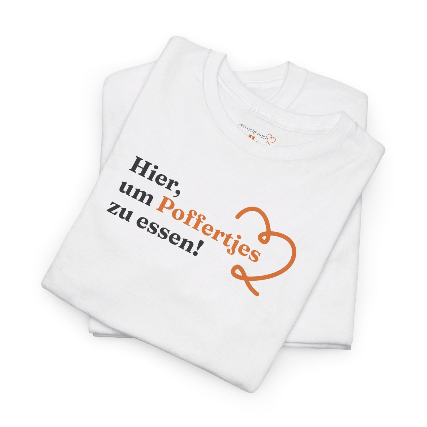 ''Hier, um Poffertjes zu essen!'' T-Shirt