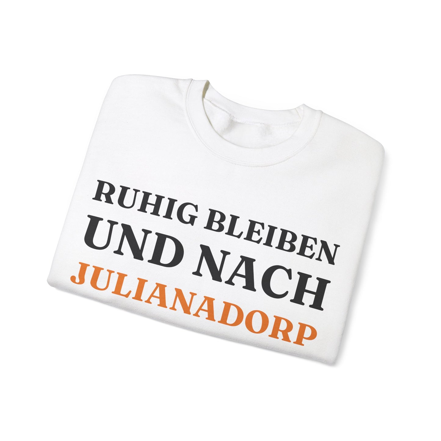 "Ruhig bleiben und nach - Julianadorp“ Sweatshirt