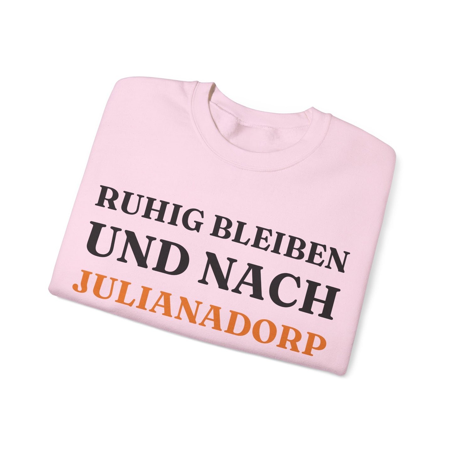 "Ruhig bleiben und nach - Julianadorp“ Sweatshirt