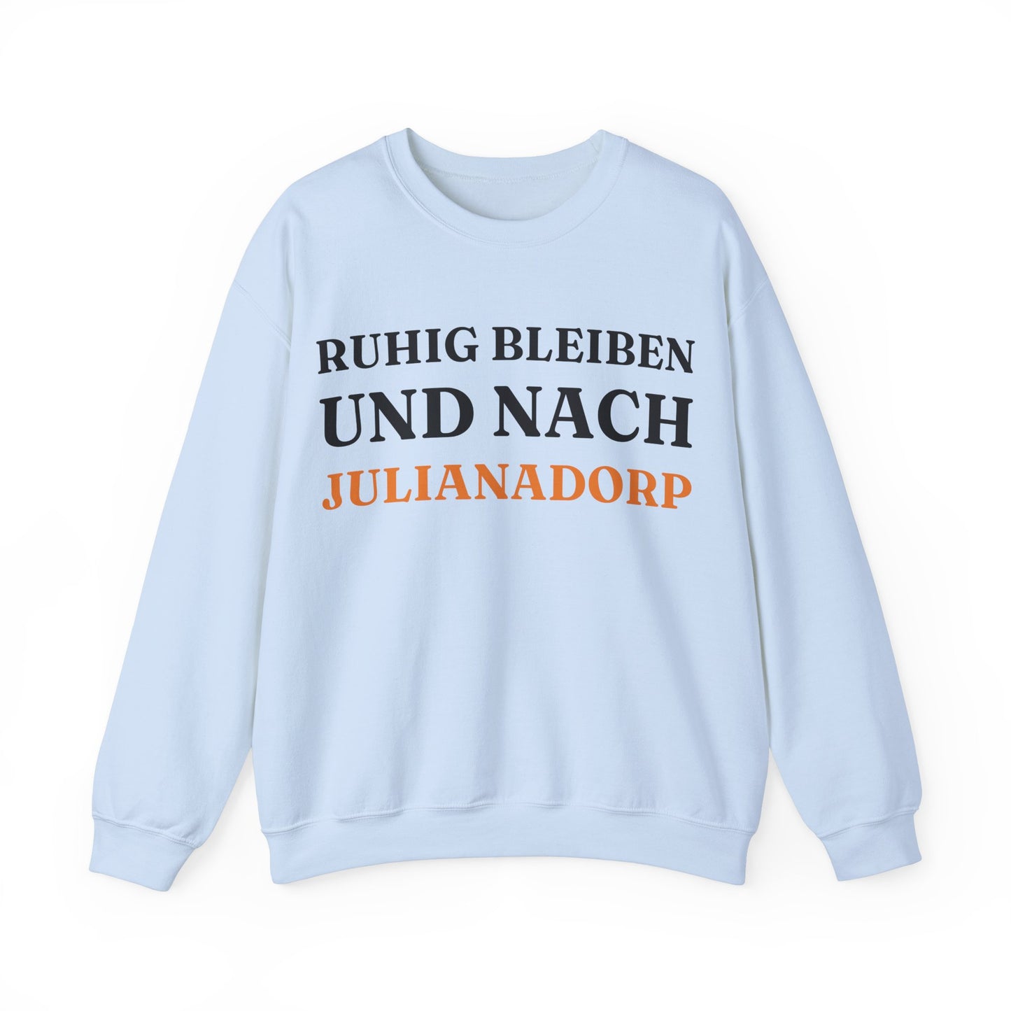 "Ruhig bleiben und nach - Julianadorp“ Sweatshirt