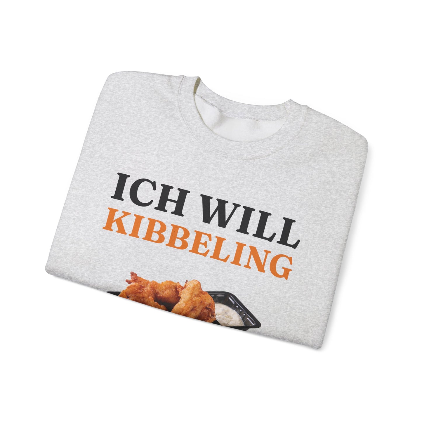 ''Ich Will Kibbeling'' Sweatshirt