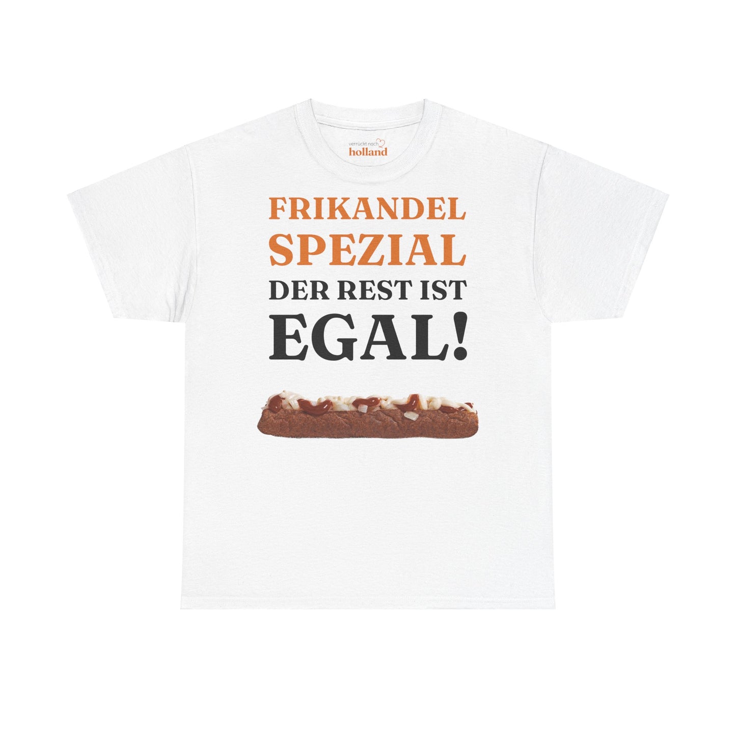 ''Frikandel Spezial, der Rest ist egal!'' T-Shirt