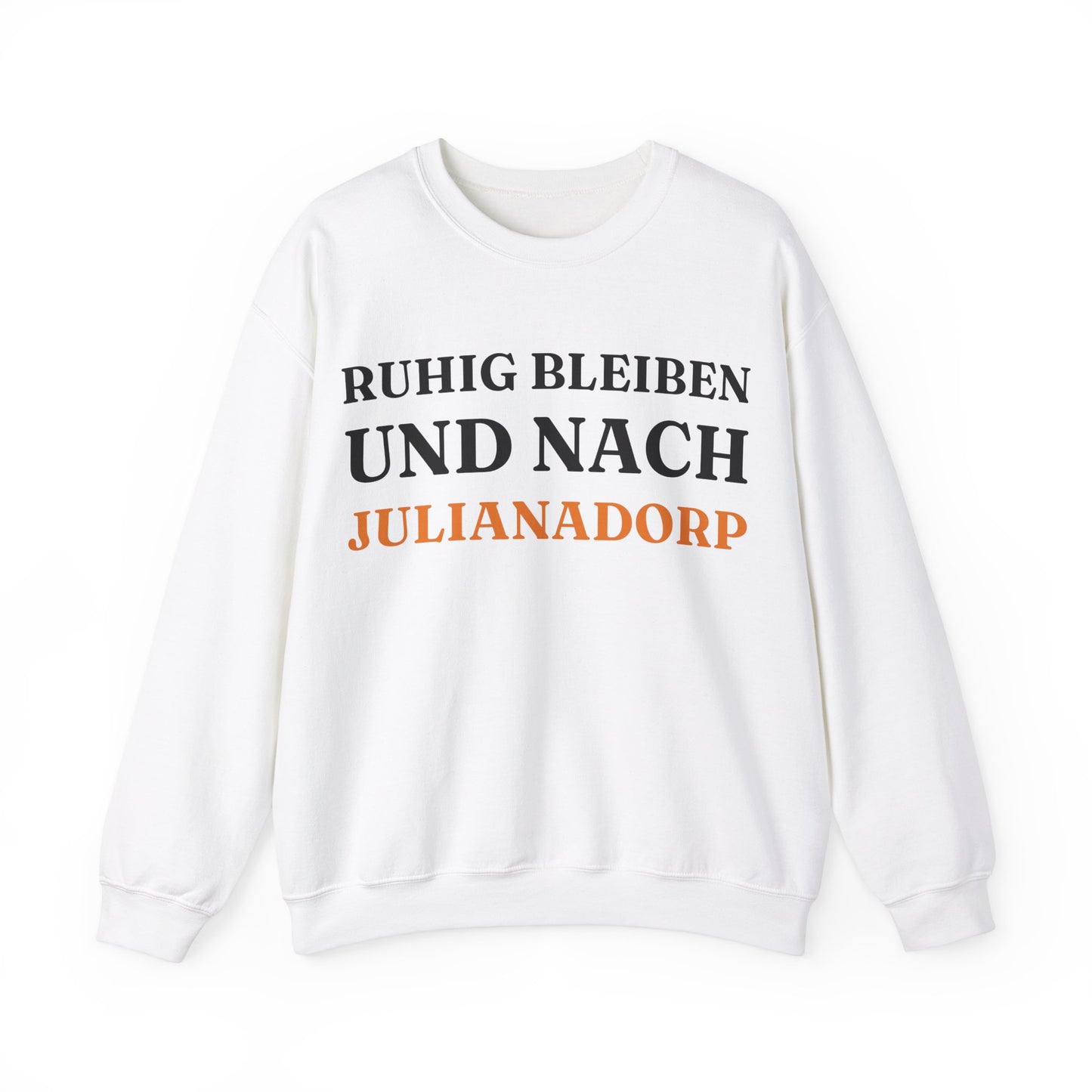 "Ruhig bleiben und nach - Julianadorp“ Sweatshirt