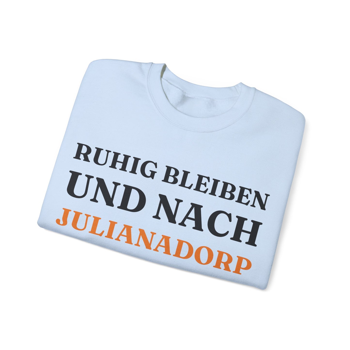 "Ruhig bleiben und nach - Julianadorp“ Sweatshirt