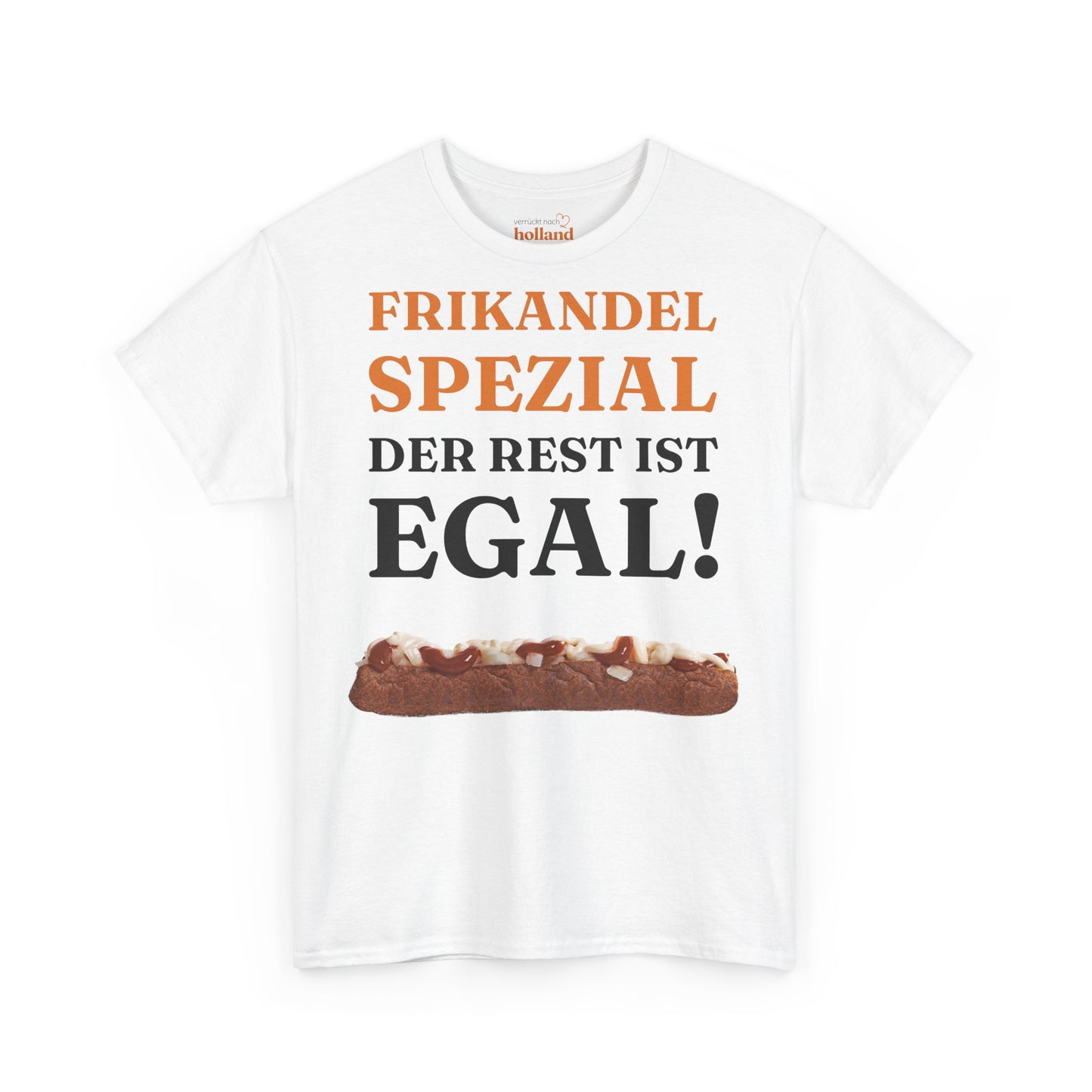 ''Frikandel Spezial, der Rest ist egal!'' T-Shirt