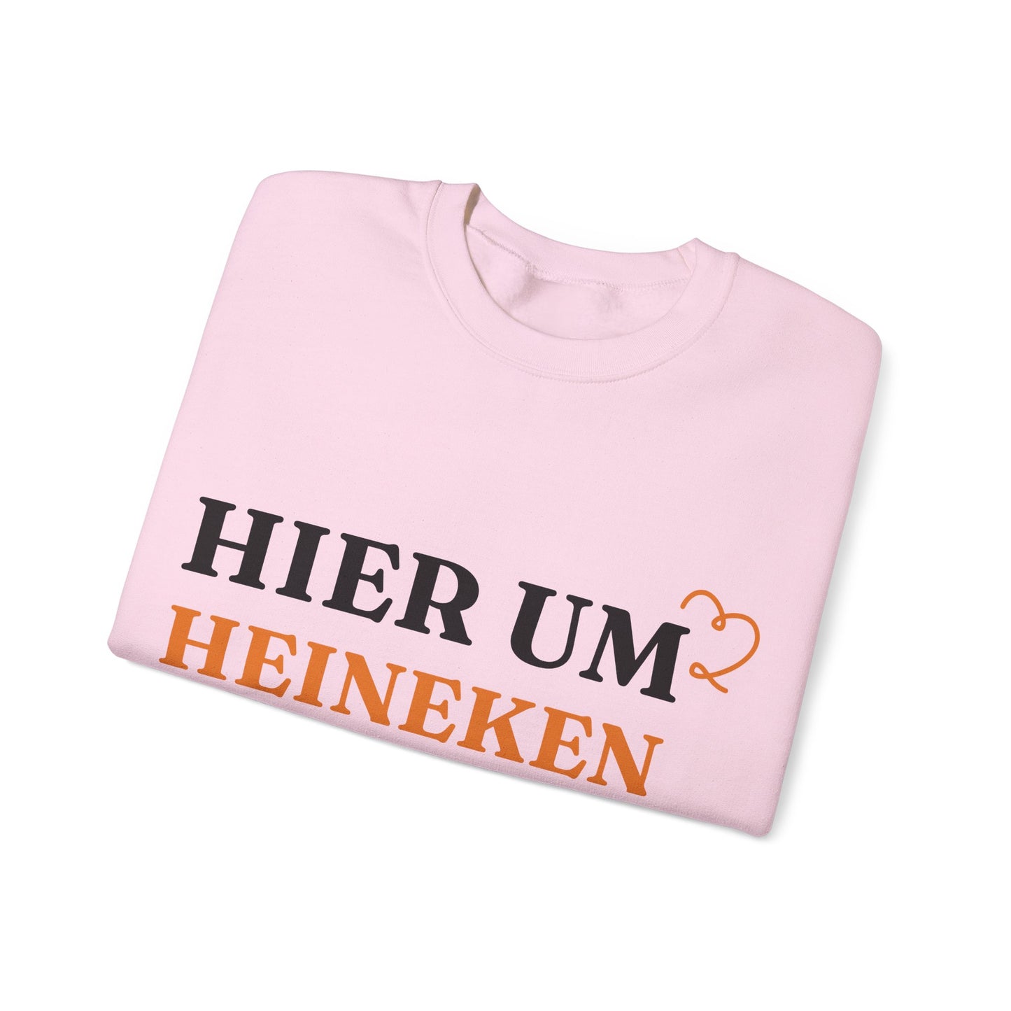 "Hier um Heineken zu Trinken" Sweatshirt