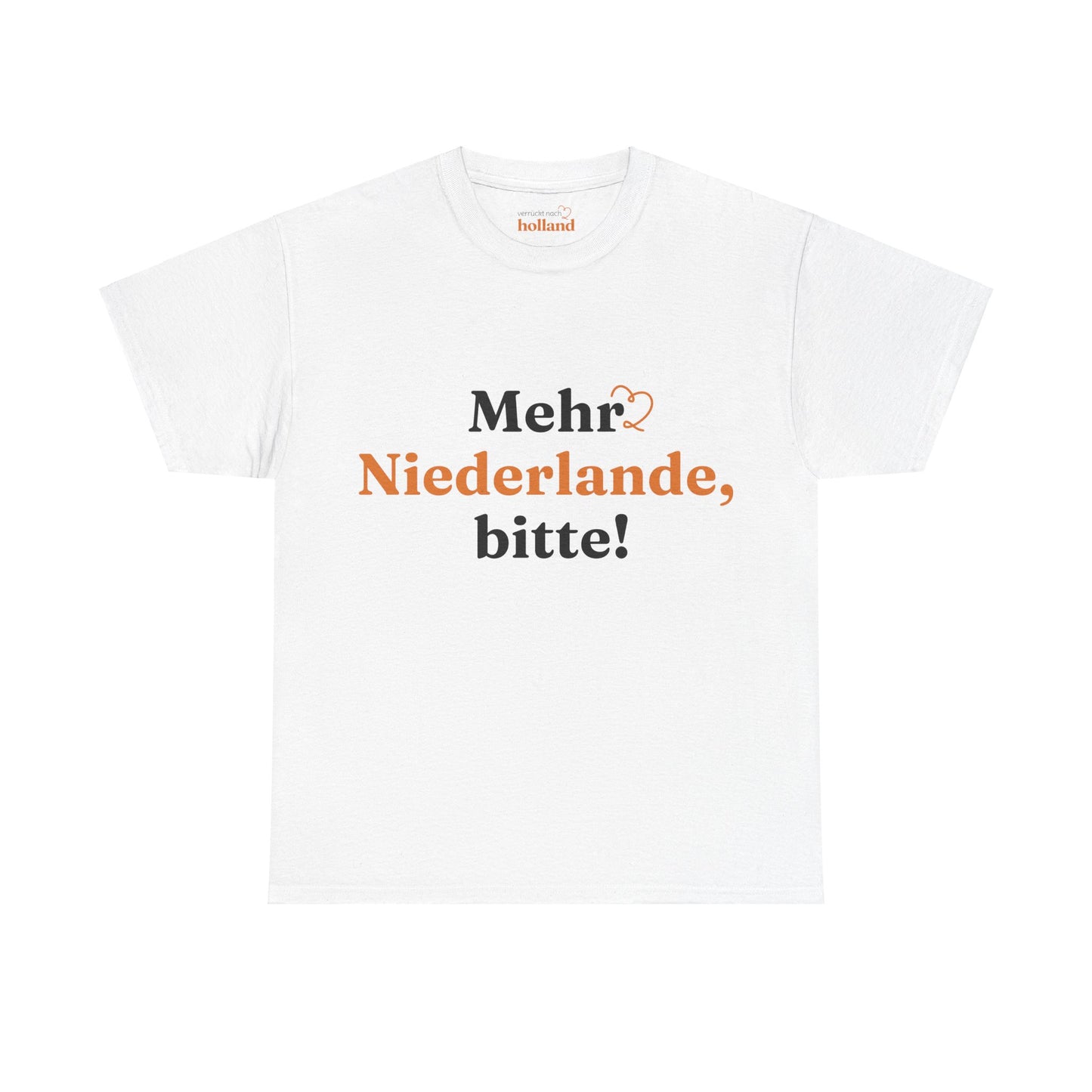 ''Mehr Niederlande Bitte!'' T-Shirt