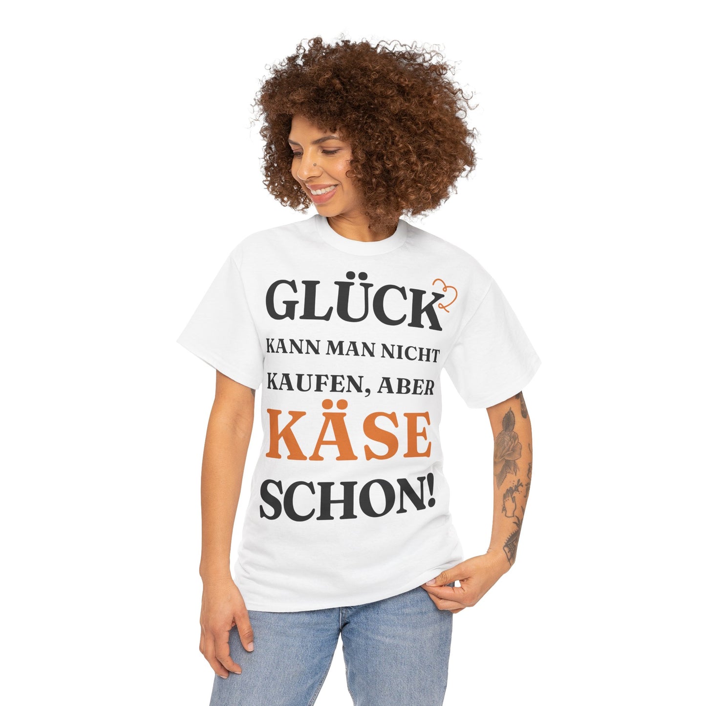 ''Glück kann man nicht kaufen, aber Käse schon!'' T-Shirt