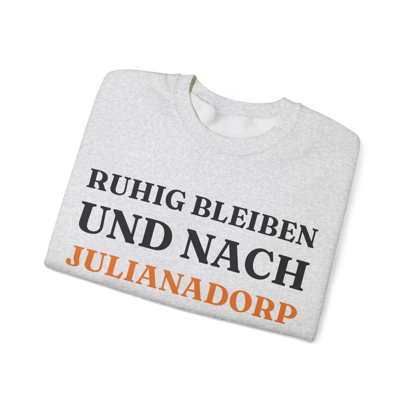 "Ruhig bleiben und nach - Julianadorp“ Sweatshirt