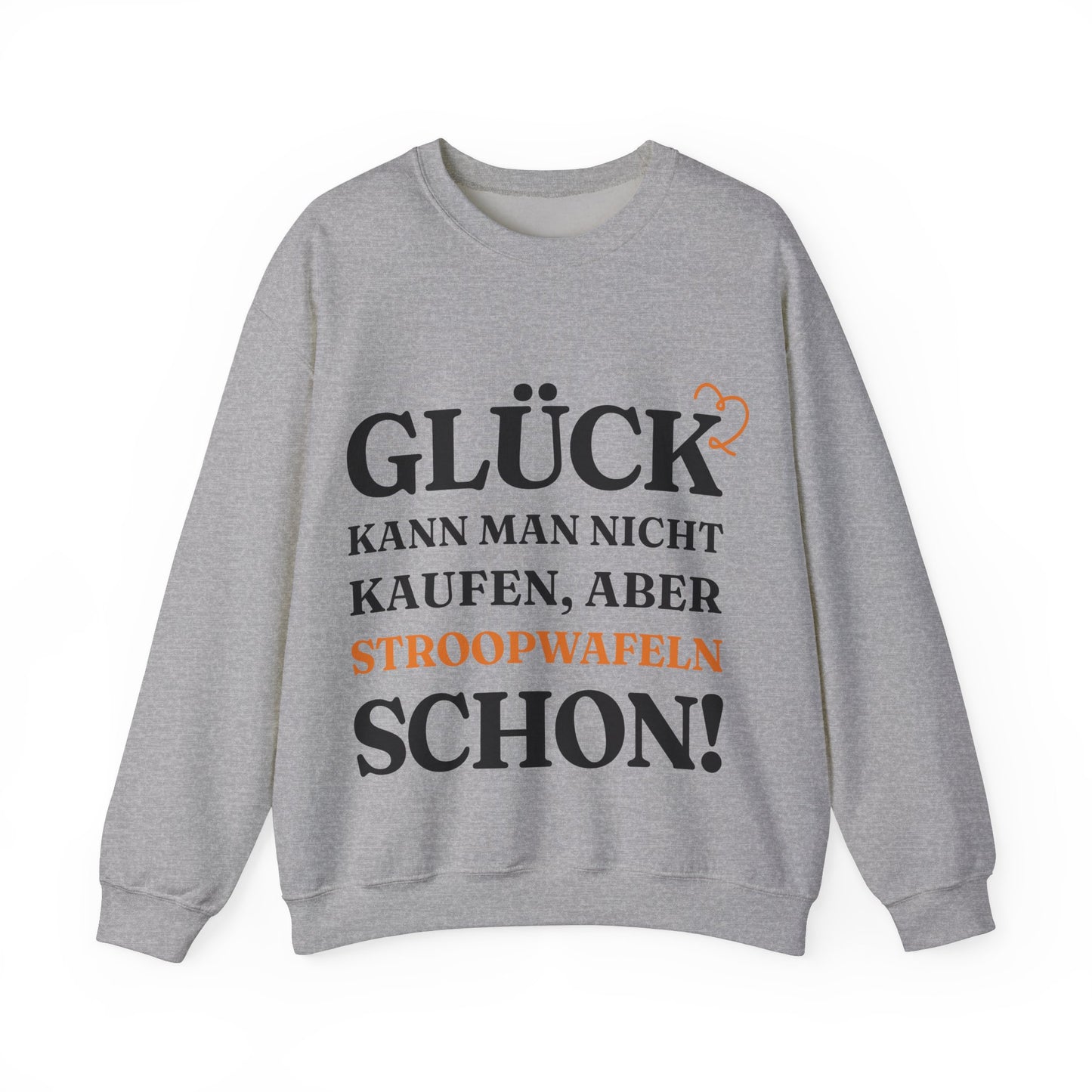 ''Glück kann man nicht kaufen, aber Stroopwafeln schon!'' Sweatshirt