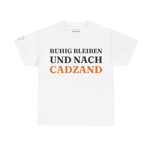 ''Ruhig bleiben und nach - Cadzand'' T-Shirt