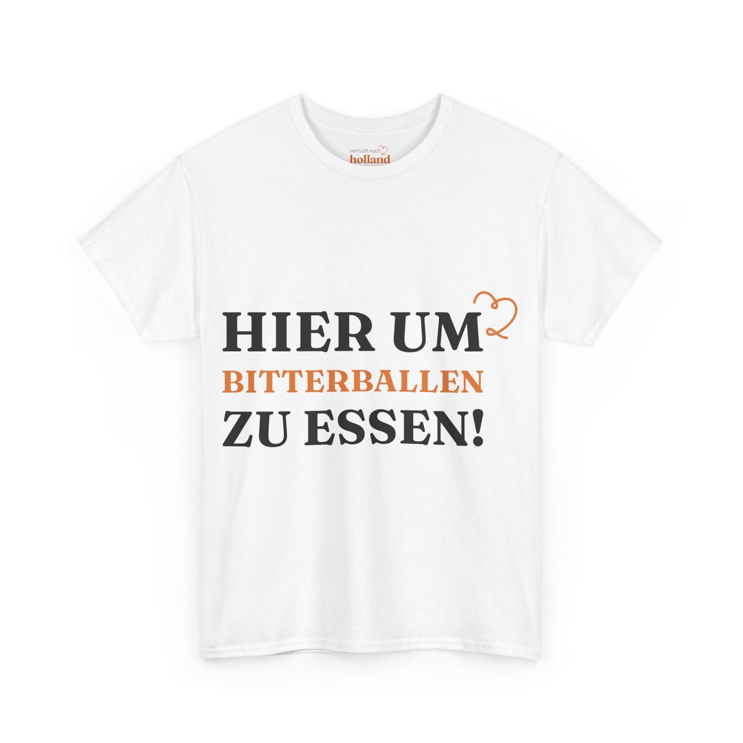 ''Hier, um Bitterballen zu essen!'' T-Shirt