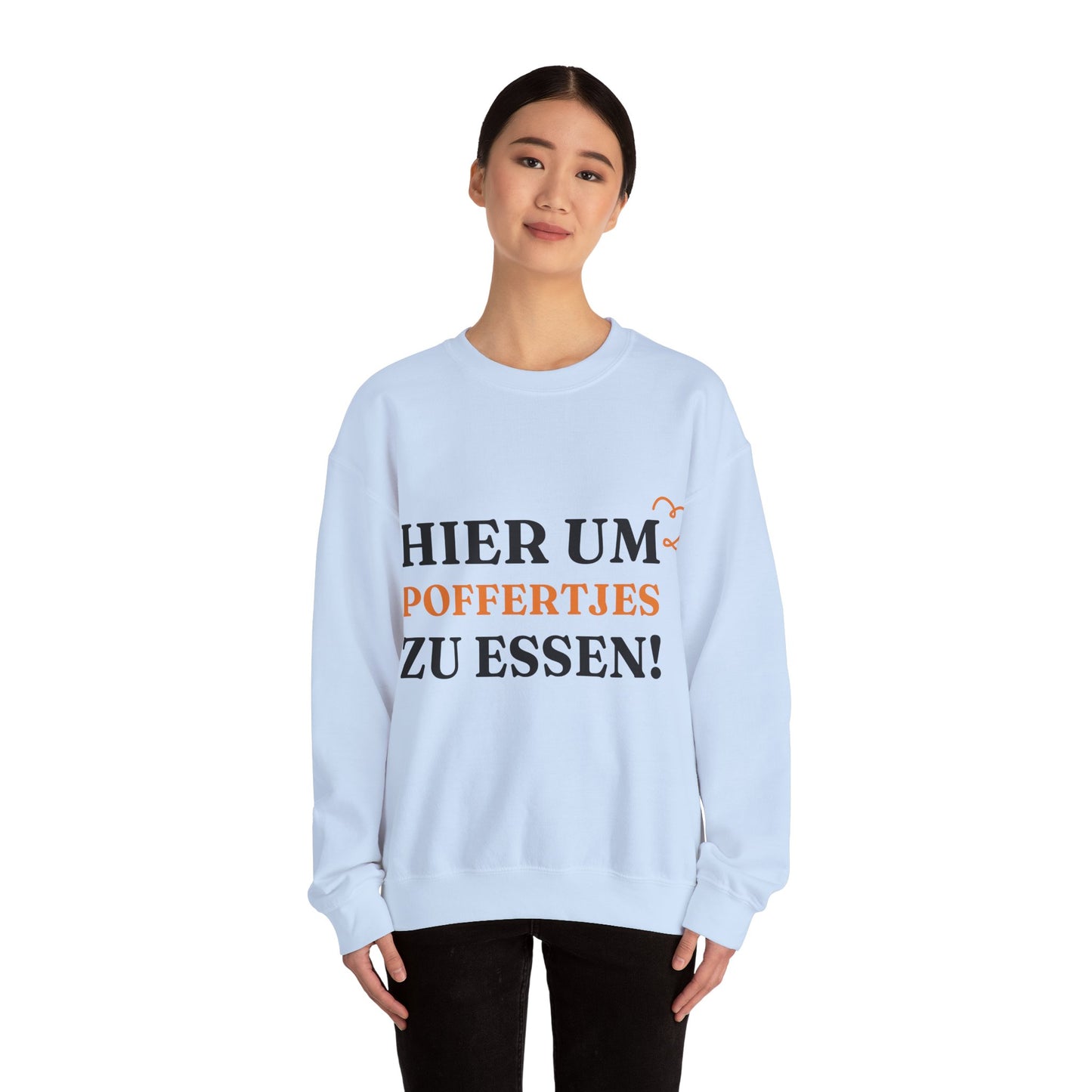 ''Hier, um Poffertjes zu essen!“ Sweatshirt