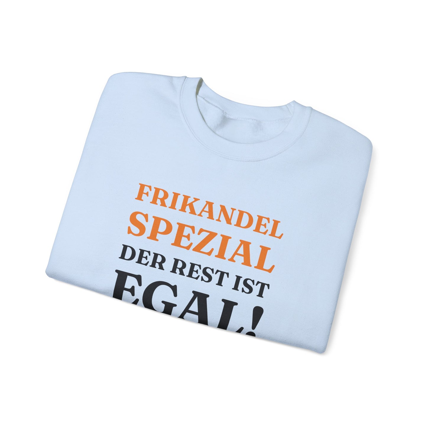 ''Frikandel Spezial, der Rest ist egal!'' Sweatshirt