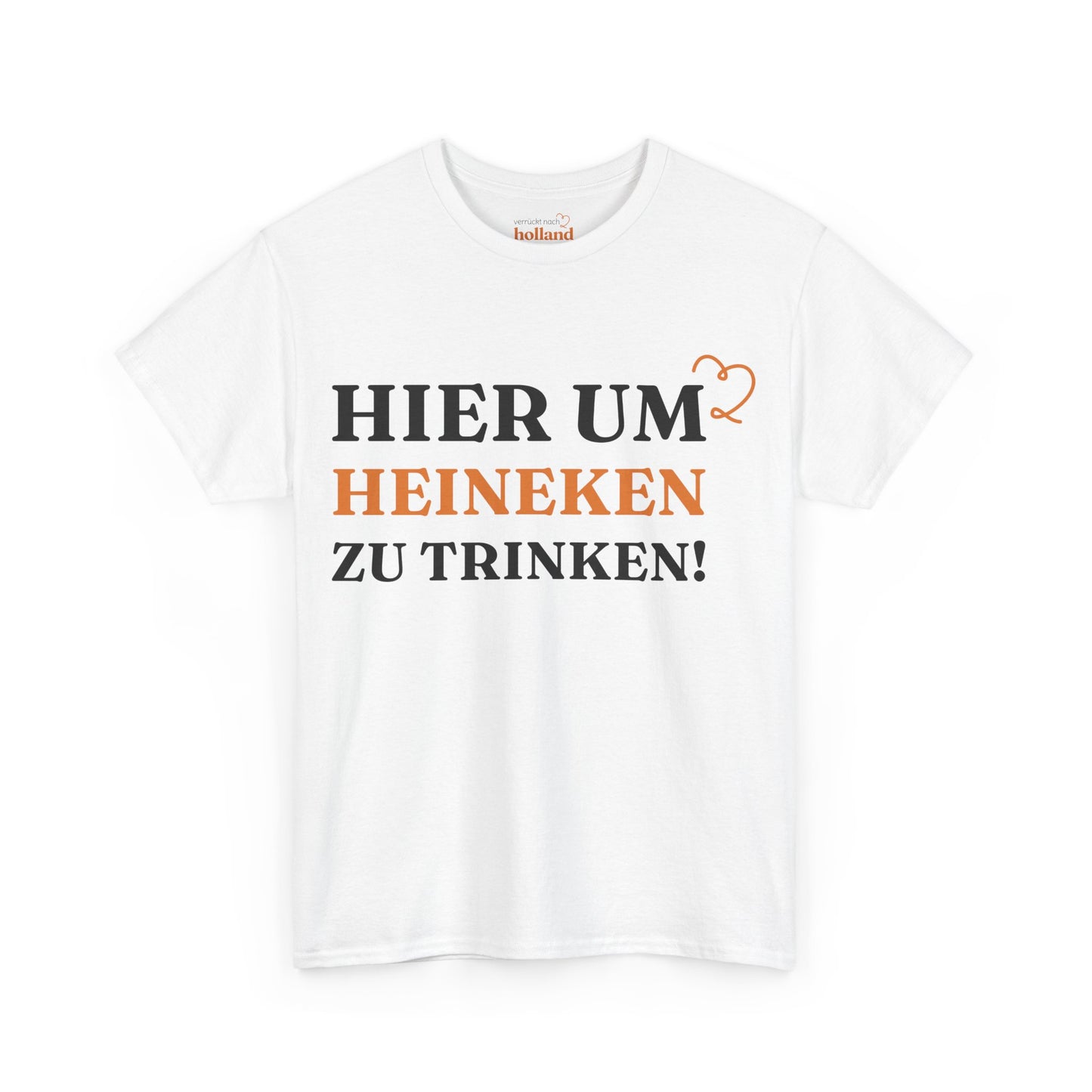 'Hier, um Heineken zu trinken!'' T-Shirt