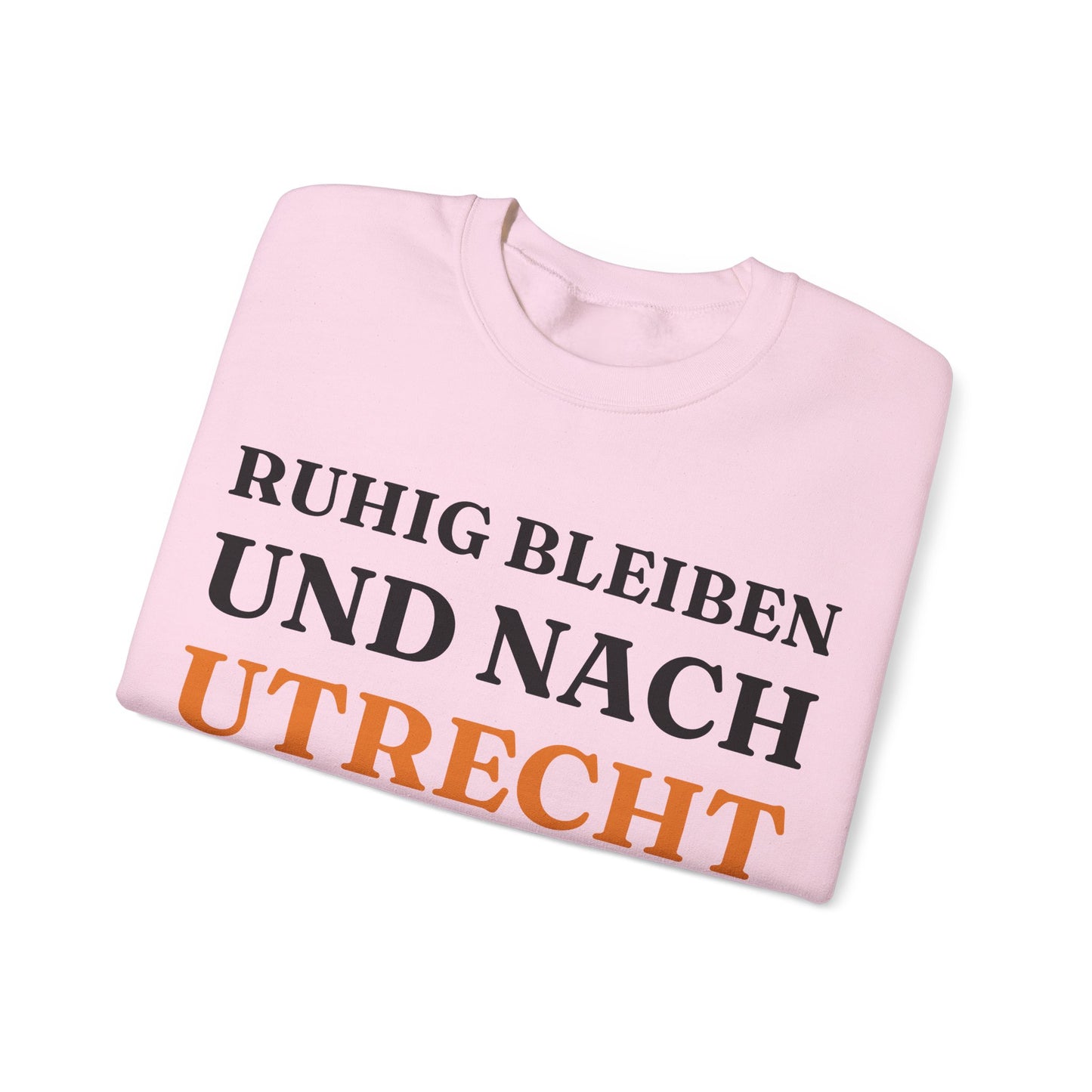 "Ruhig bleiben und nach - Utrecht“ Sweatshirt