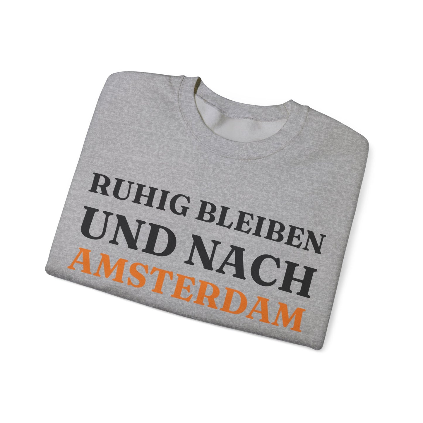 "Ruhig bleiben und nach - Amsterdam“ Sweatshirt