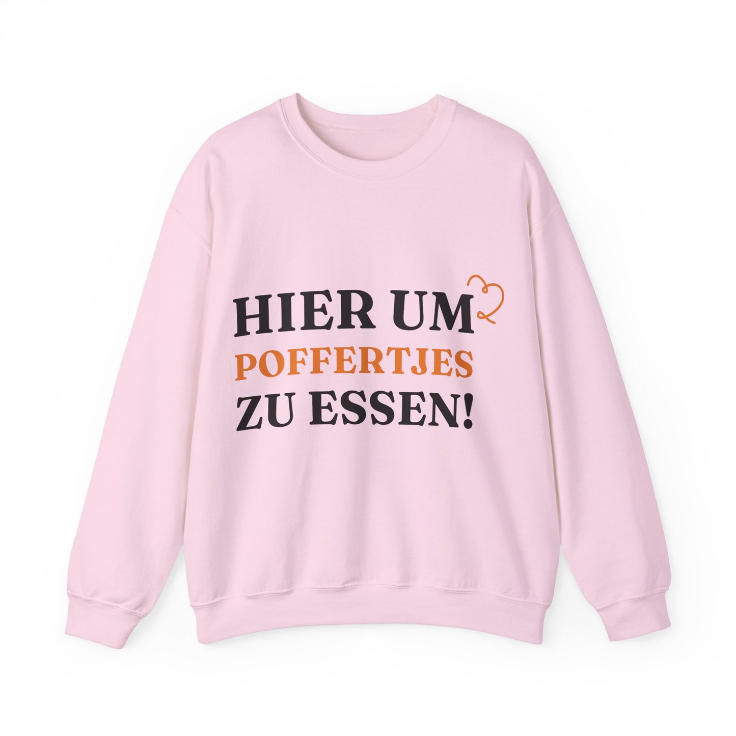 ''Hier, um Poffertjes zu essen!“ Sweatshirt