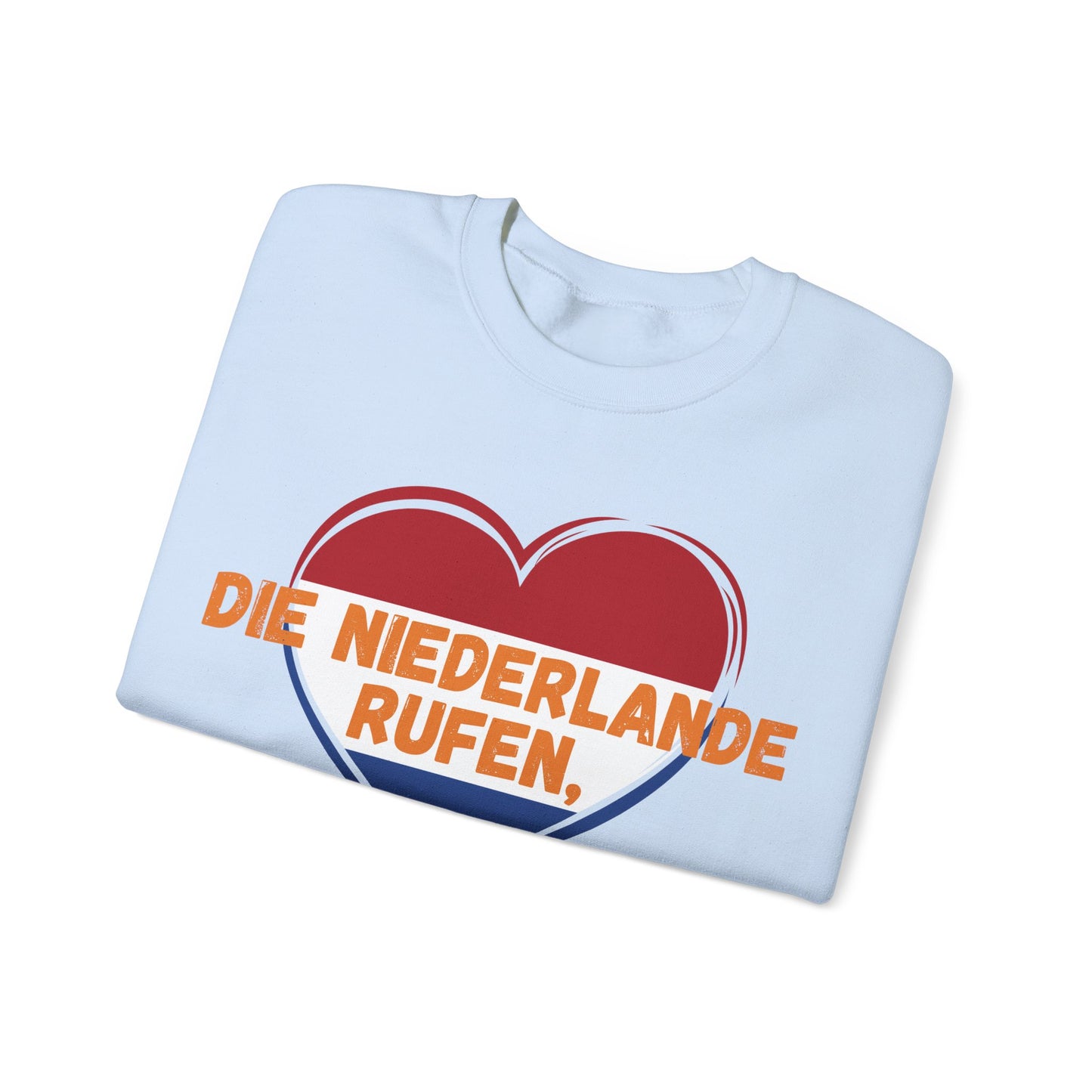 "Die Niederlande rufen, ich muss gehen!“ Sweatshirt