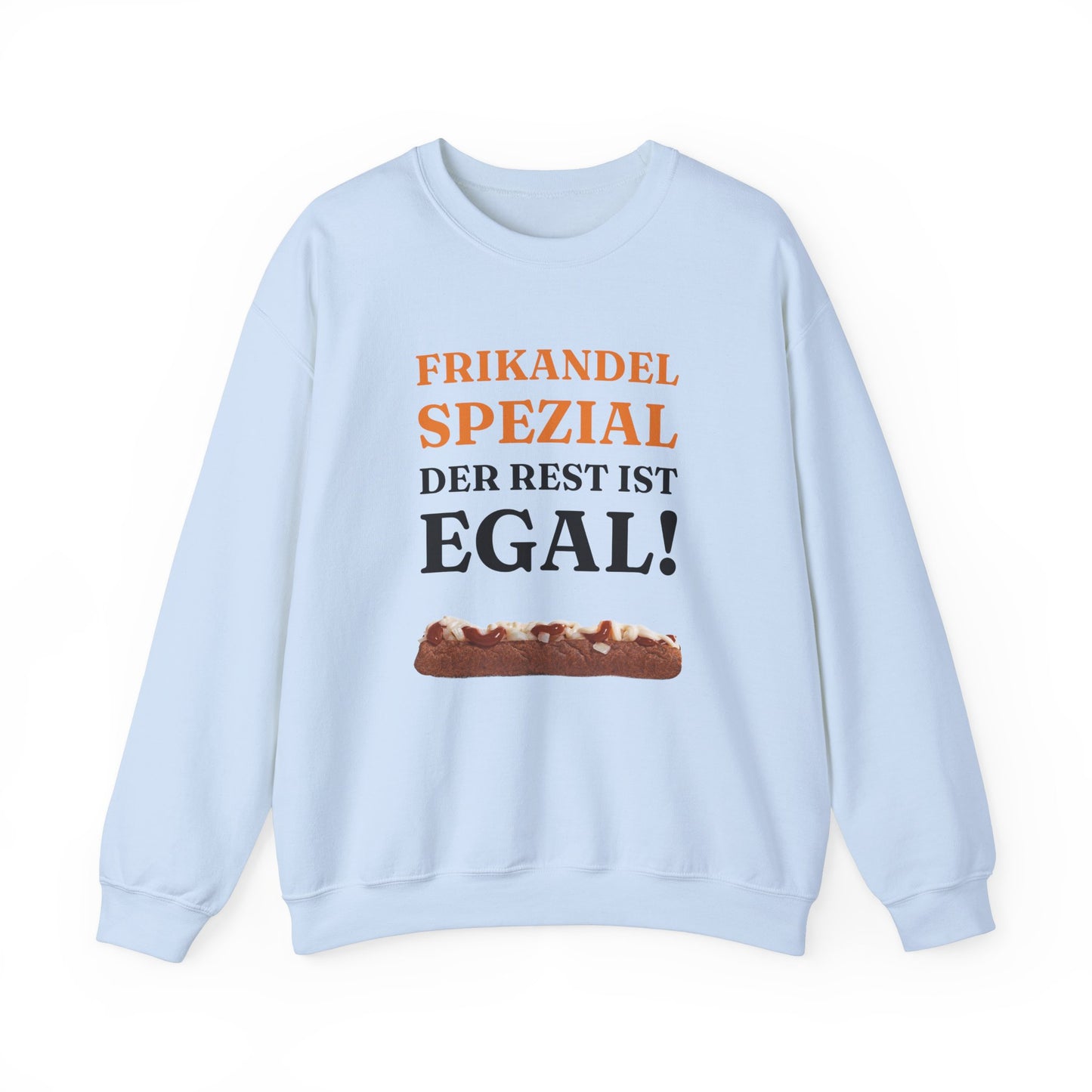 ''Frikandel Spezial, der Rest ist egal!'' Sweatshirt