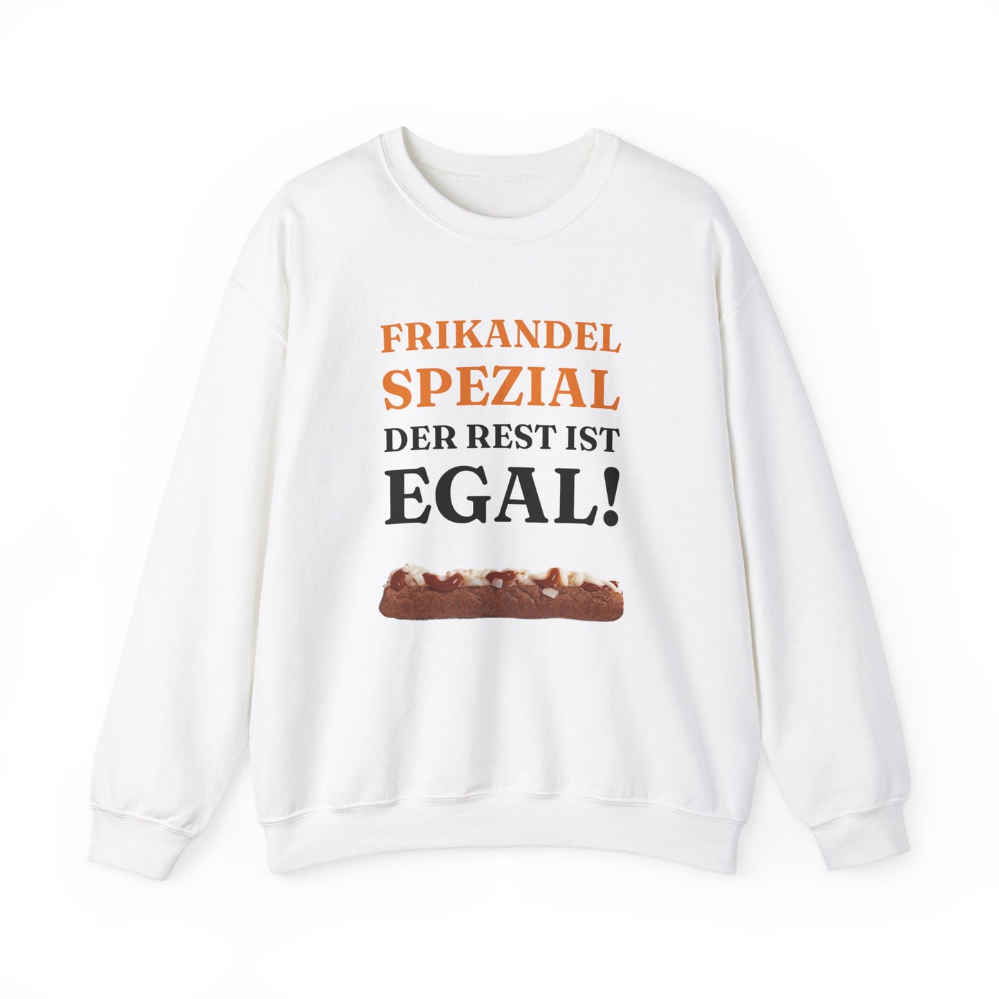 ''Frikandel Spezial, der Rest ist egal!'' Sweatshirt