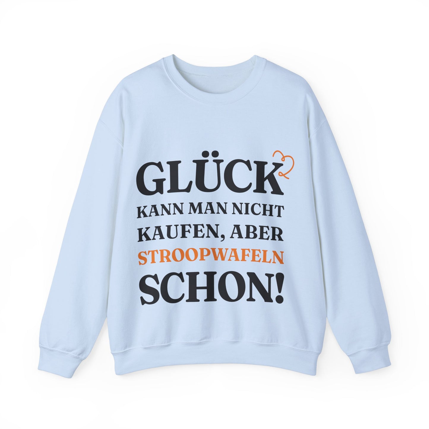 ''Glück kann man nicht kaufen, aber Stroopwafeln schon!'' Sweatshirt