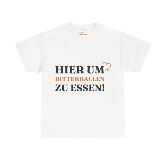 ''Hier, um Bitterballen zu essen!'' T-Shirt