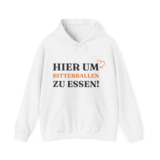 ''Hier um Bitterballen zu Essen'' Hoodie