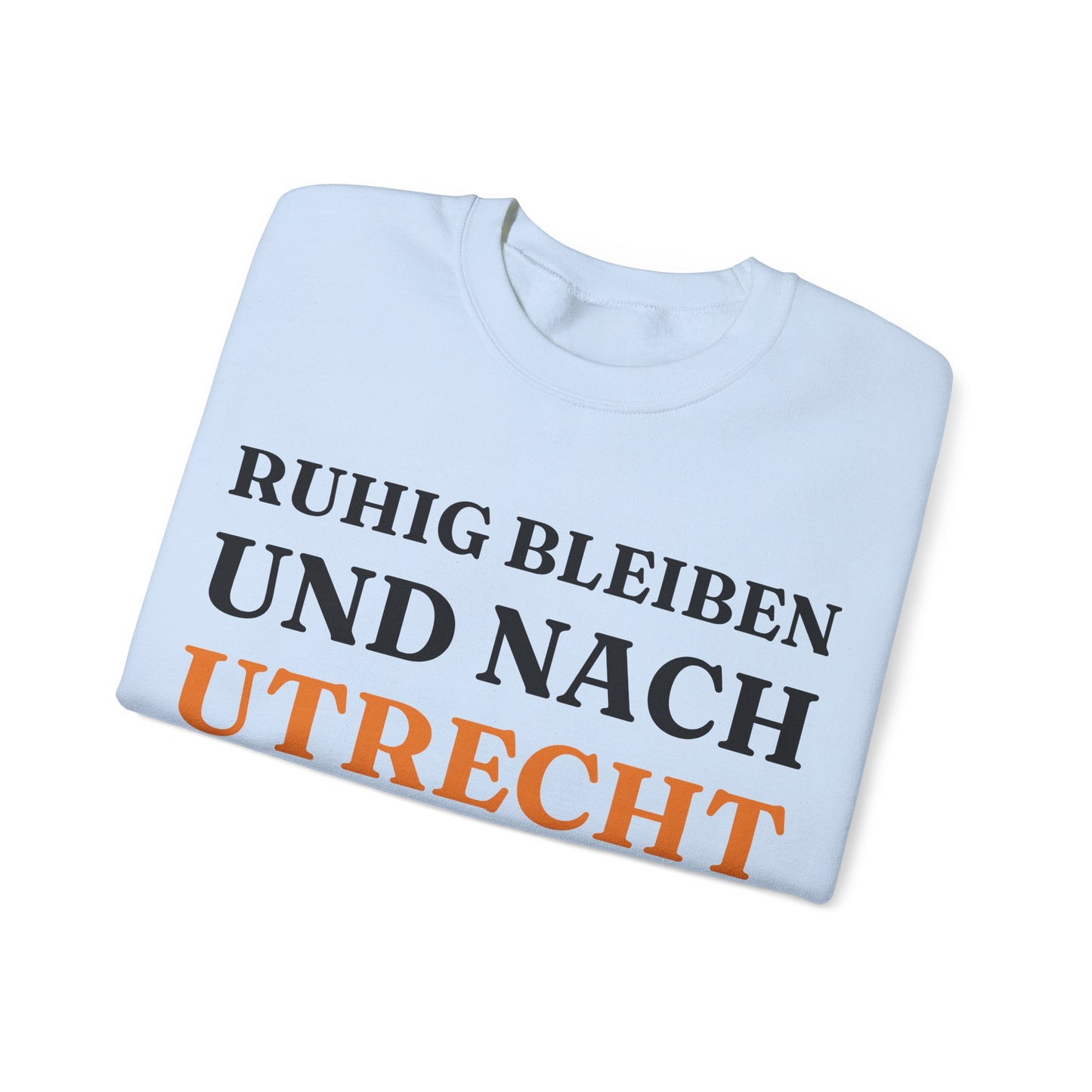 "Ruhig bleiben und nach - Utrecht“ Sweatshirt