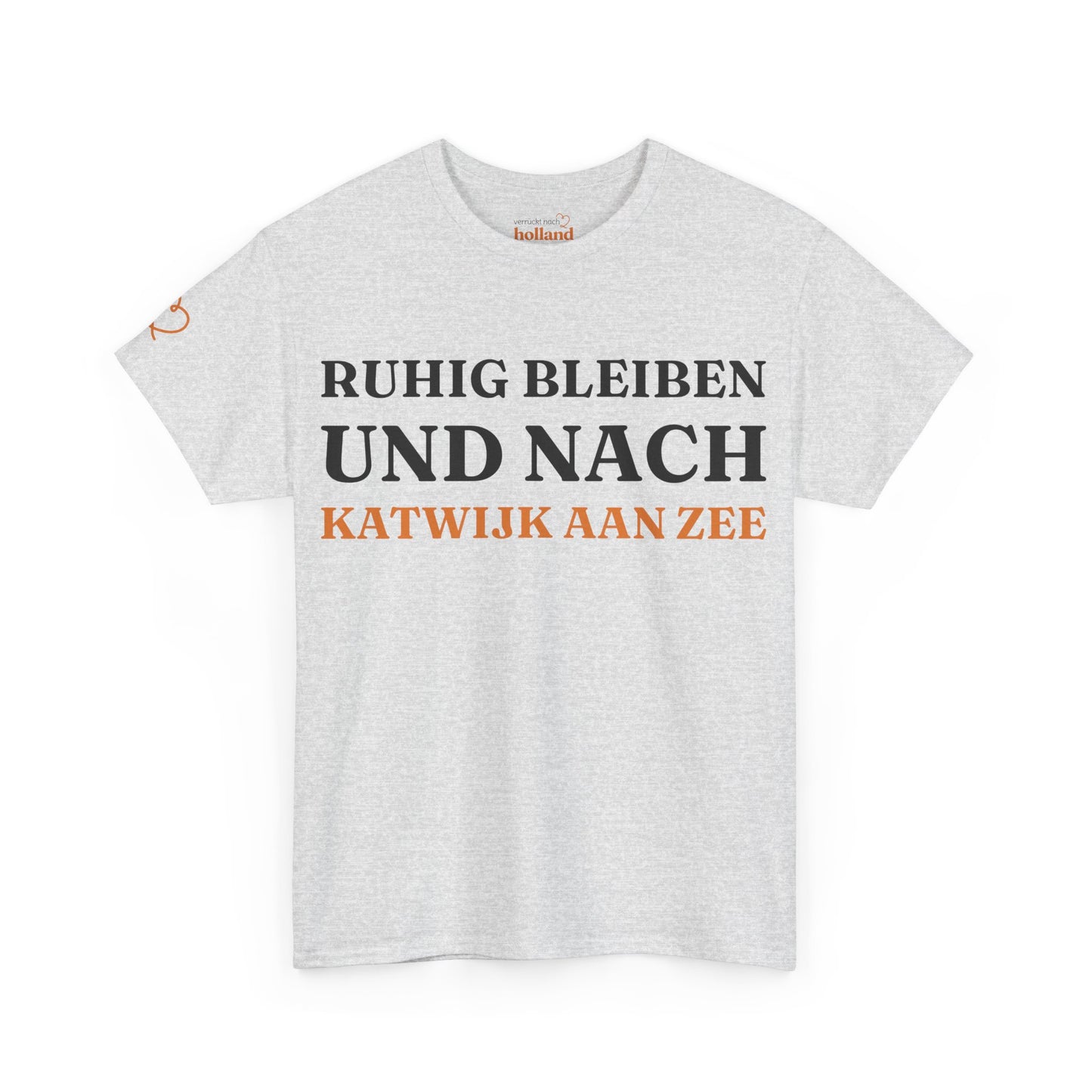 ''Ruhig bleiben und nach - Katwijk aan Zee'' T-Shirt