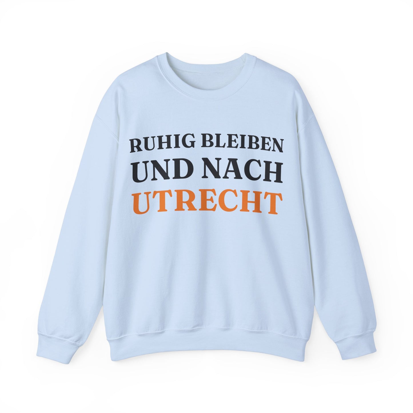 "Ruhig bleiben und nach - Utrecht“ Sweatshirt