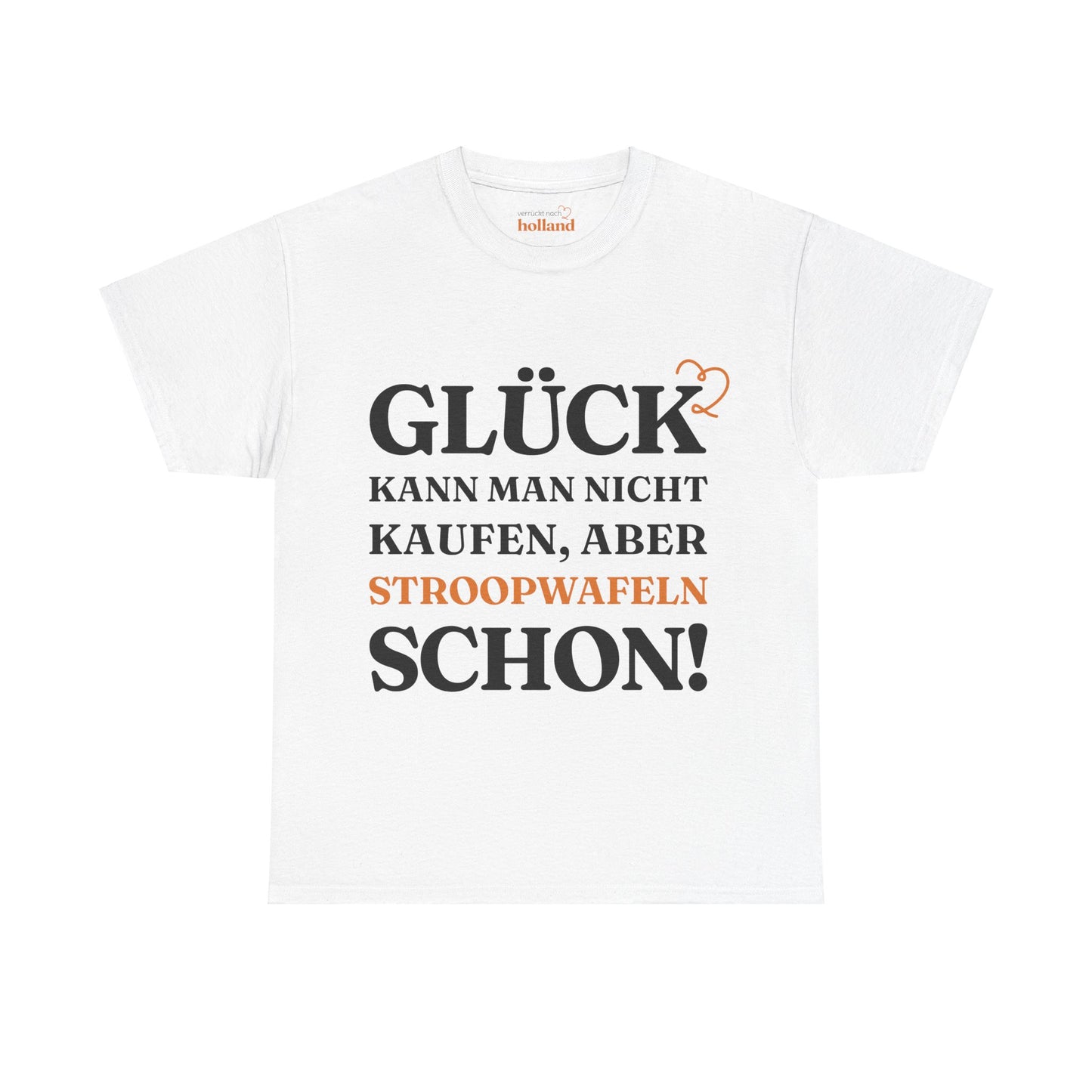 ''Glück kann man nicht kaufen, aber Stroopwafeln schon!'' T-Shirt