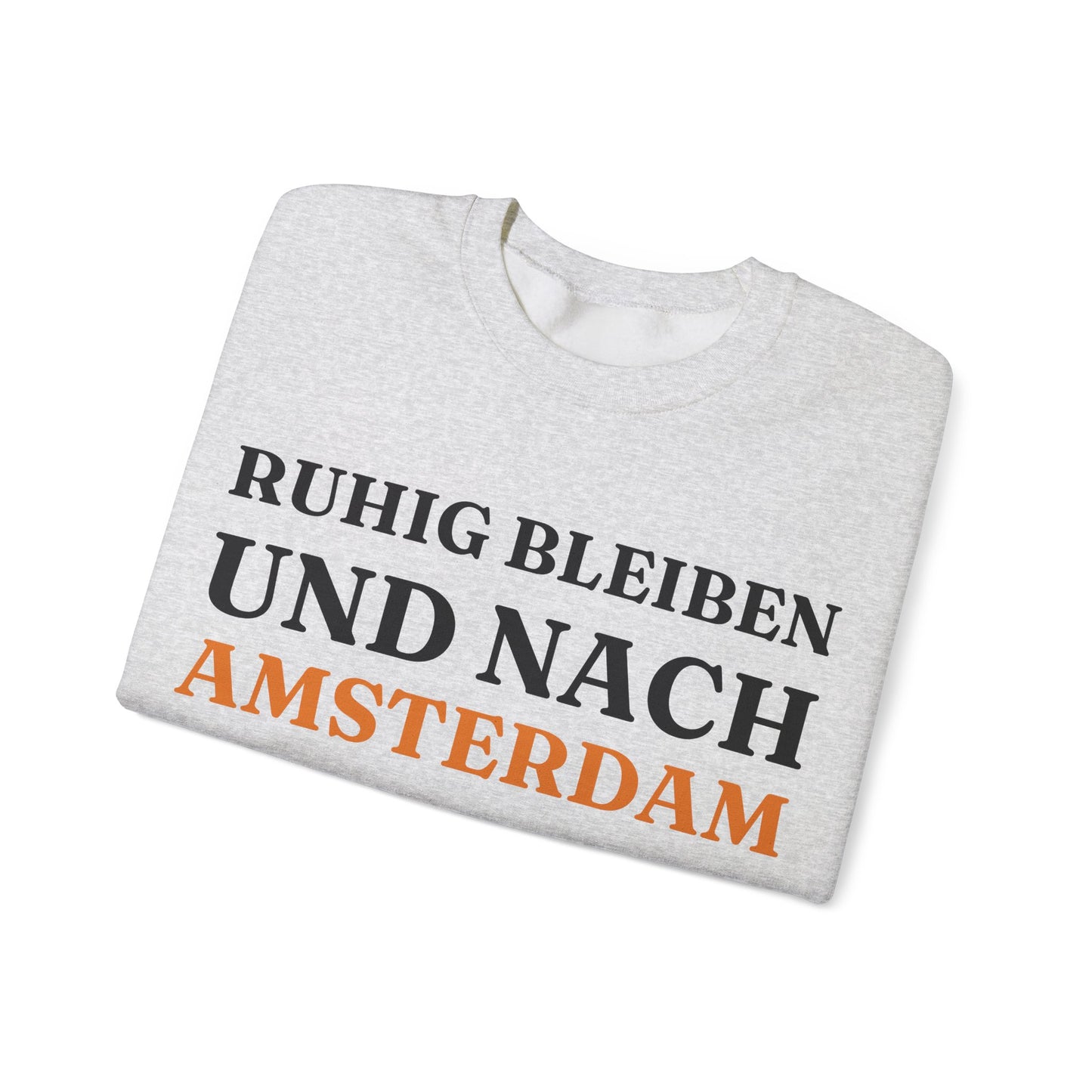 "Ruhig bleiben und nach - Amsterdam“ Sweatshirt