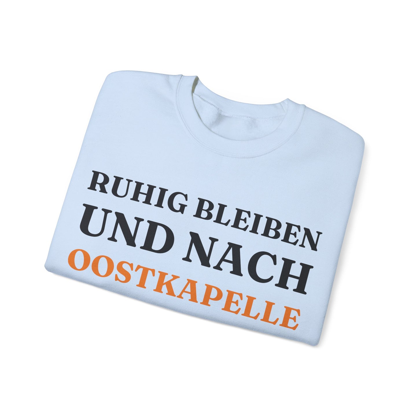 "Ruhig bleiben und nach - Oostkapelle“ Sweatshirt