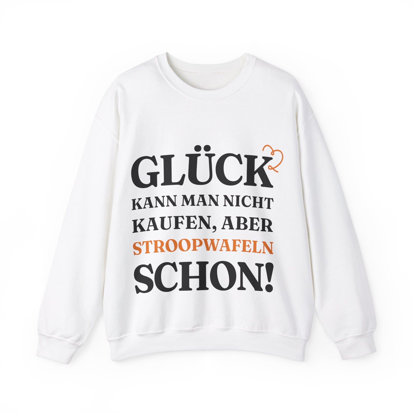 ''Glück kann man nicht kaufen, aber Stroopwafeln schon!'' Sweatshirt