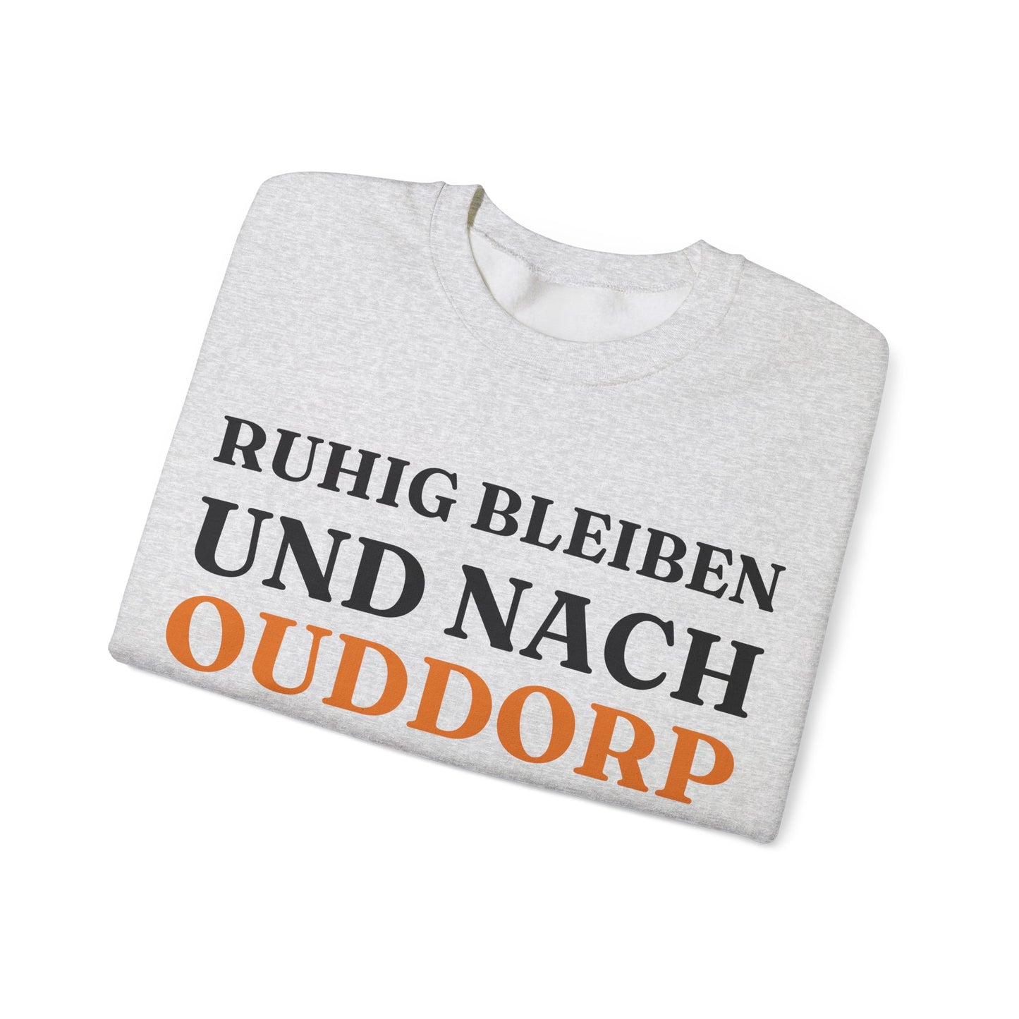 "Ruhig bleiben und nach - Ouddorp“ Sweatshirt