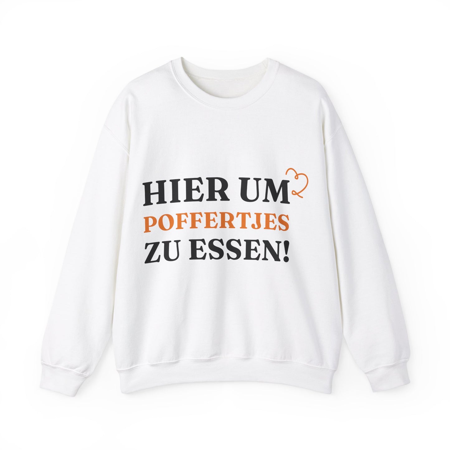 ''Hier, um Poffertjes zu essen!“ Sweatshirt