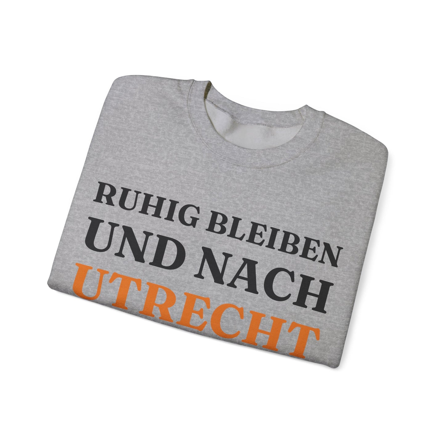 "Ruhig bleiben und nach - Utrecht“ Sweatshirt