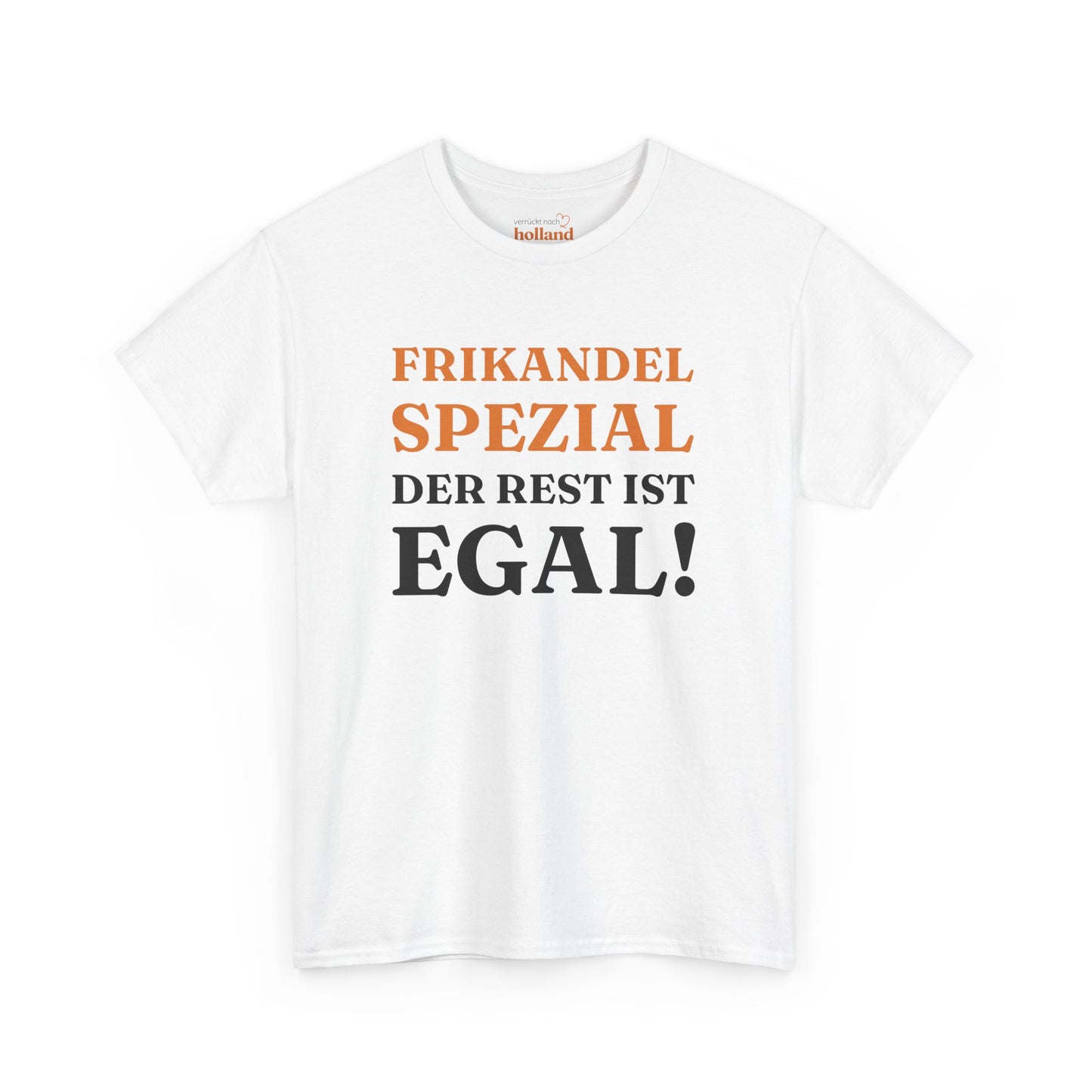 ''Frikandel Spezial, der Rest ist egal!'' T-Shirt