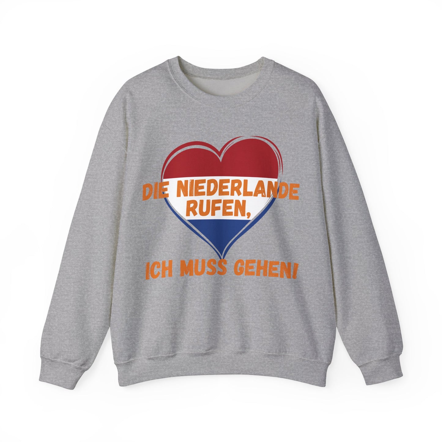 "Die Niederlande rufen, ich muss gehen!“ Sweatshirt