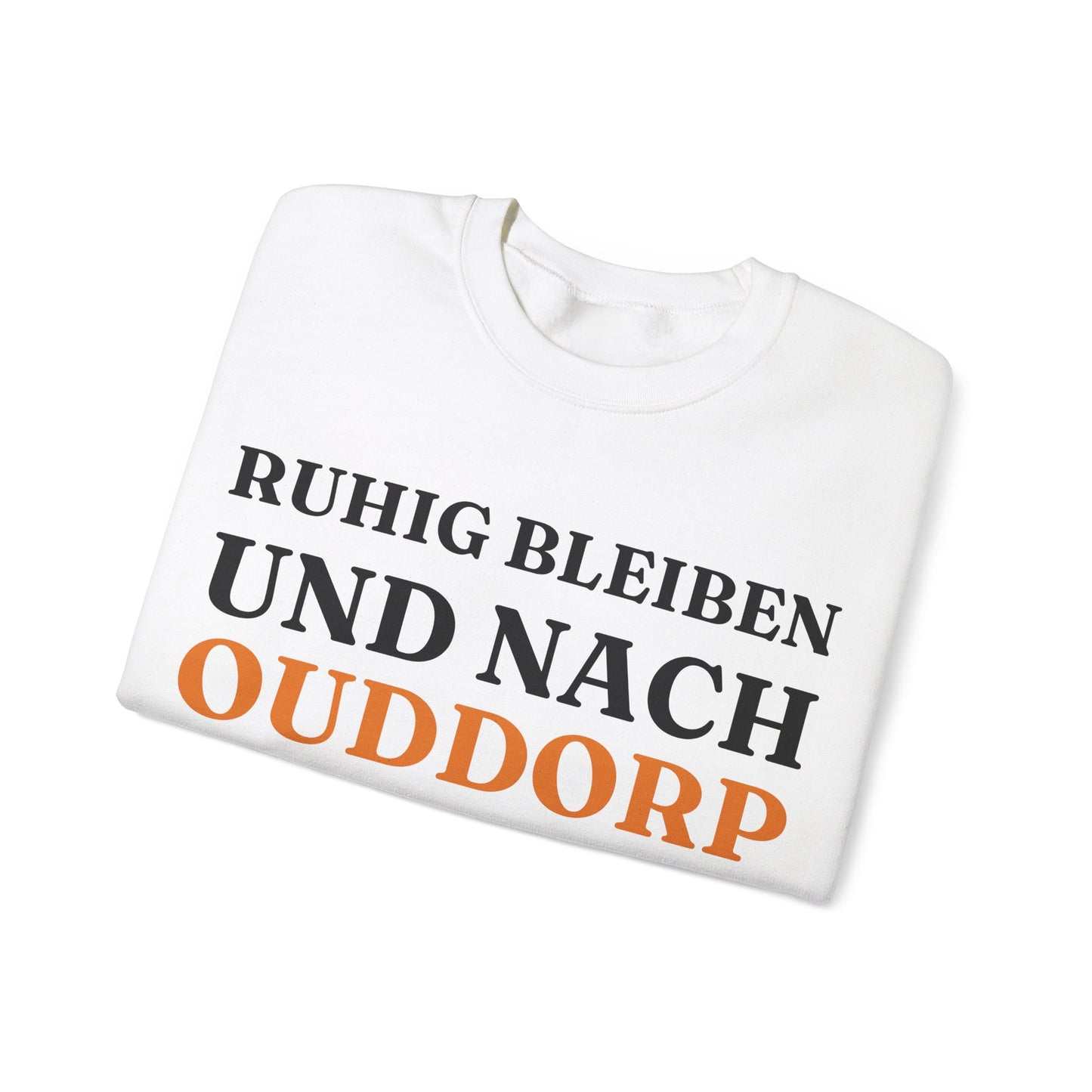 "Ruhig bleiben und nach - Ouddorp“ Sweatshirt