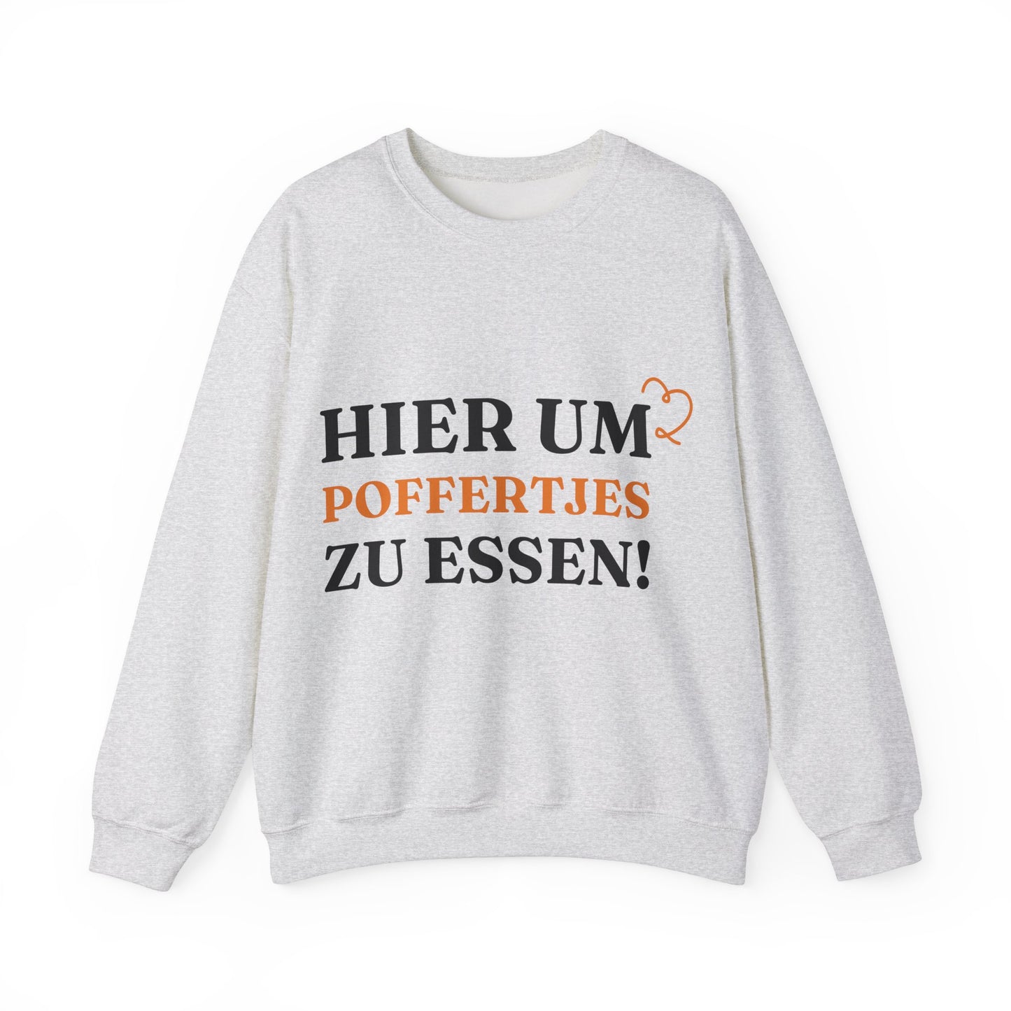 ''Hier, um Poffertjes zu essen!“ Sweatshirt