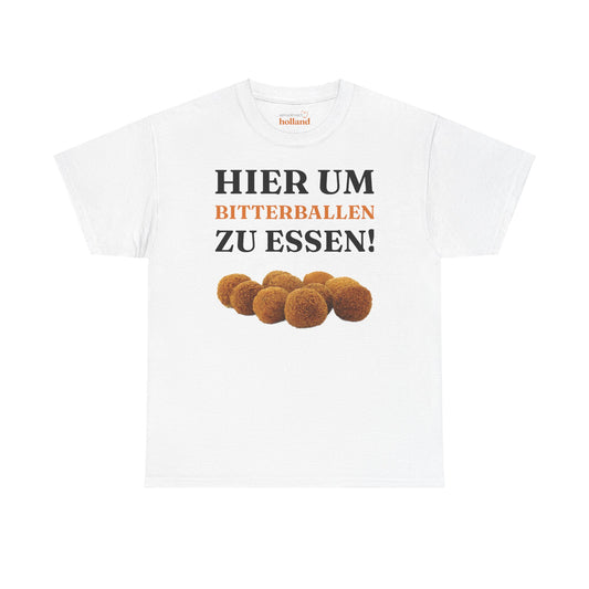 ''Hier um Bitterballen zu Essen!'' T-Shirt