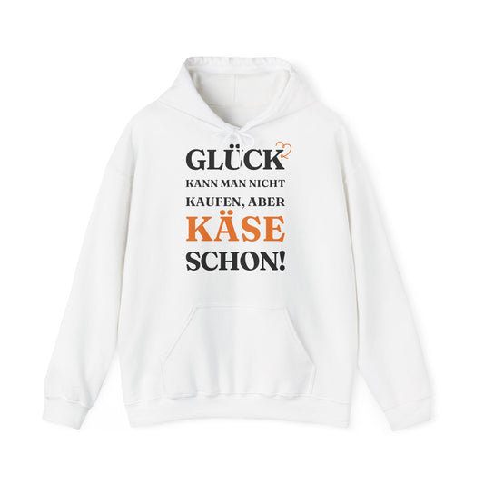 ''Glück kann man nicht kaufen, aber Käse schon!'' Hoodie