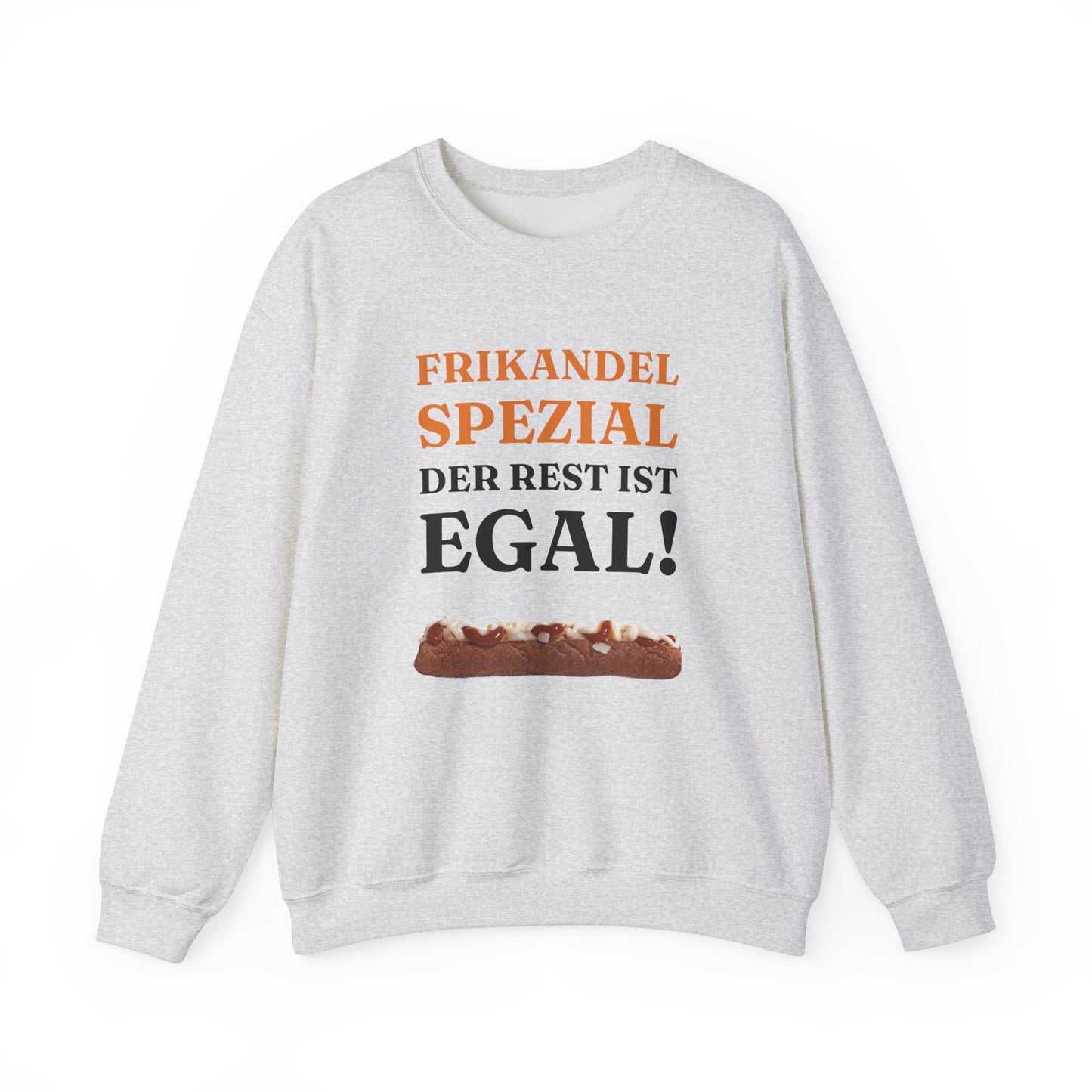 ''Frikandel Spezial, der Rest ist egal!'' Sweatshirt