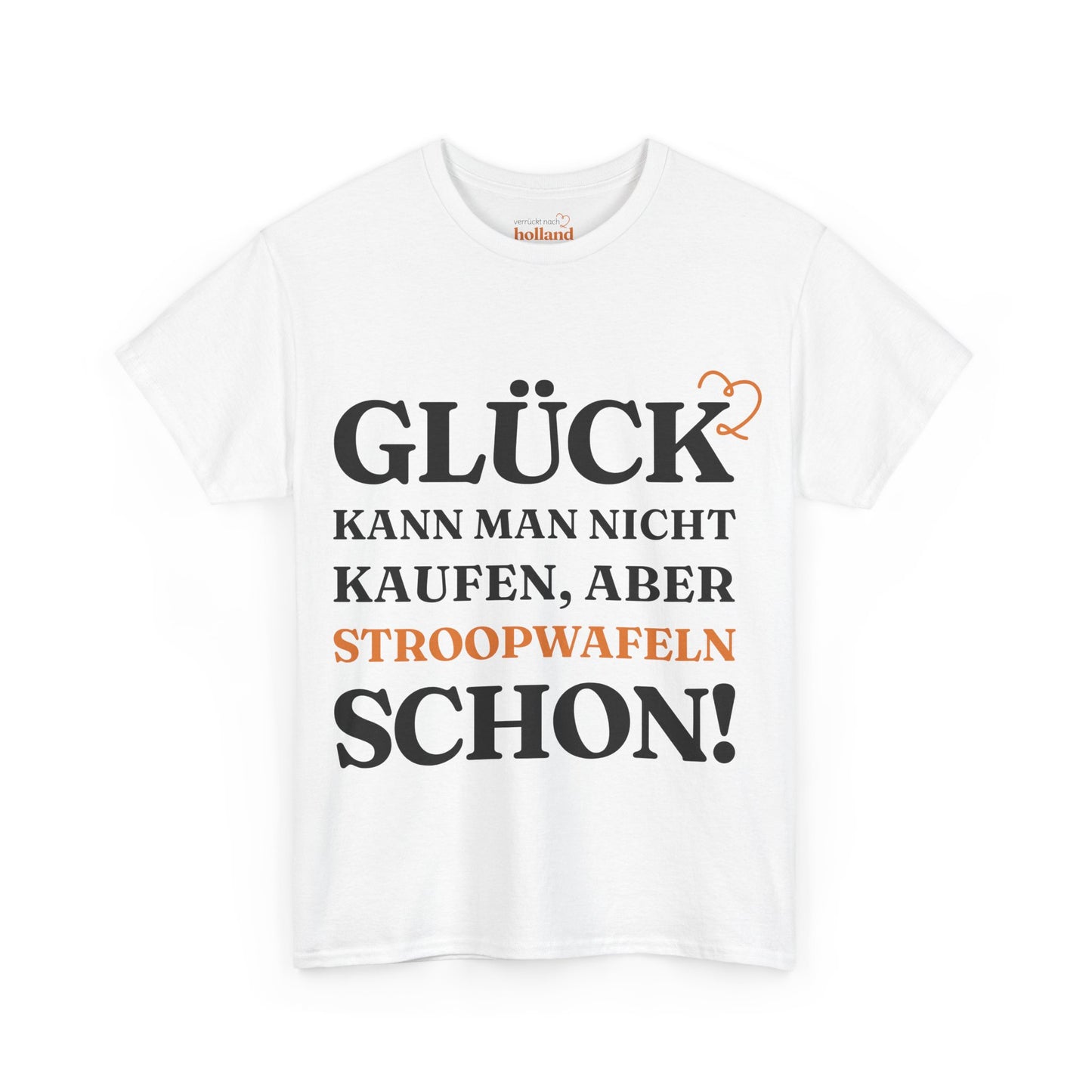 ''Glück kann man nicht kaufen, aber Stroopwafeln schon!'' T-Shirt