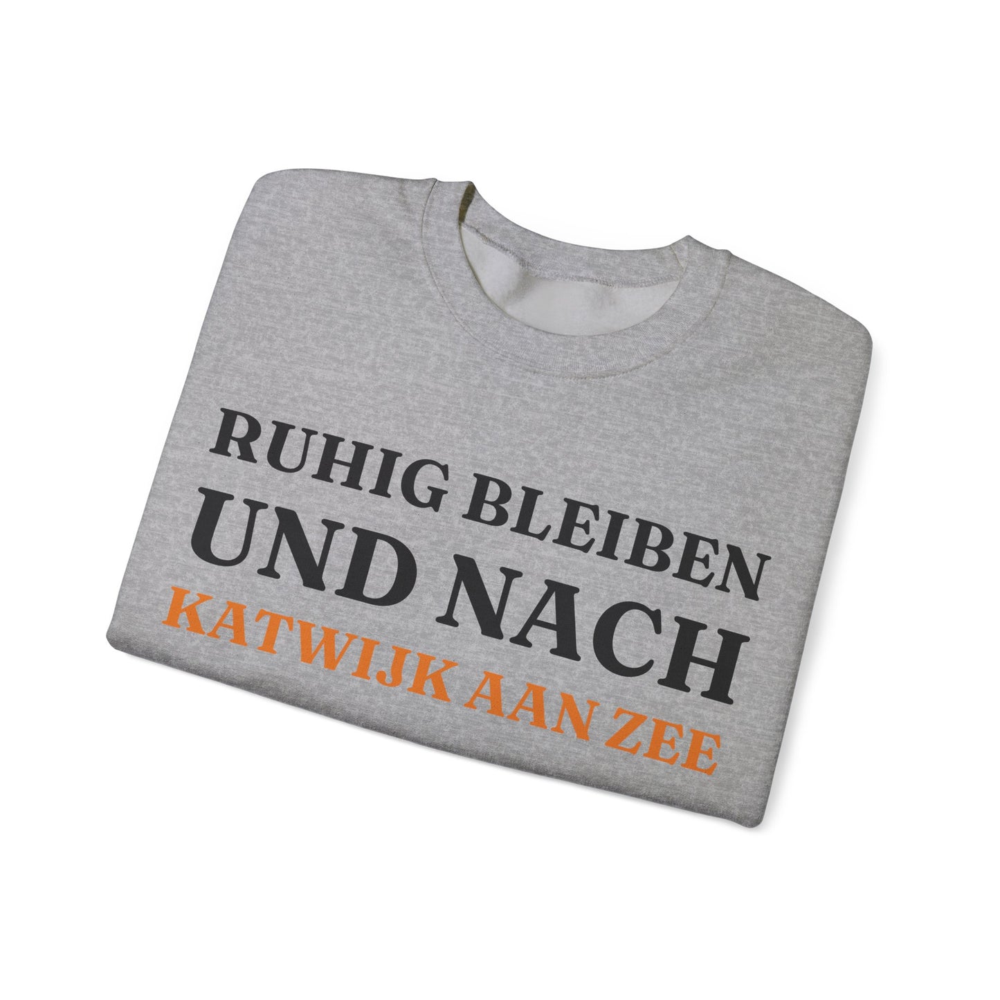 "Ruhig bleiben und nach - Katwijk aan Zee“ Sweatshirt