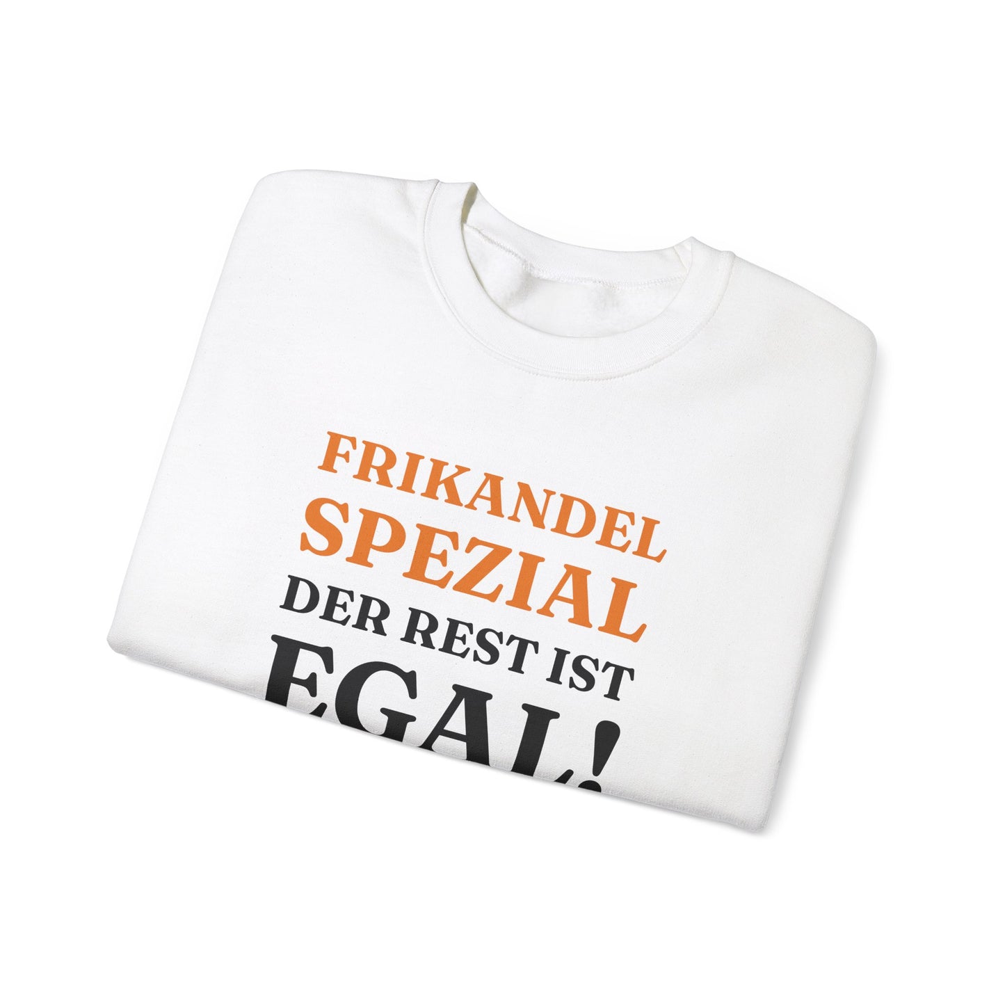 ''Frikandel Spezial, der Rest ist egal!'' Sweatshirt