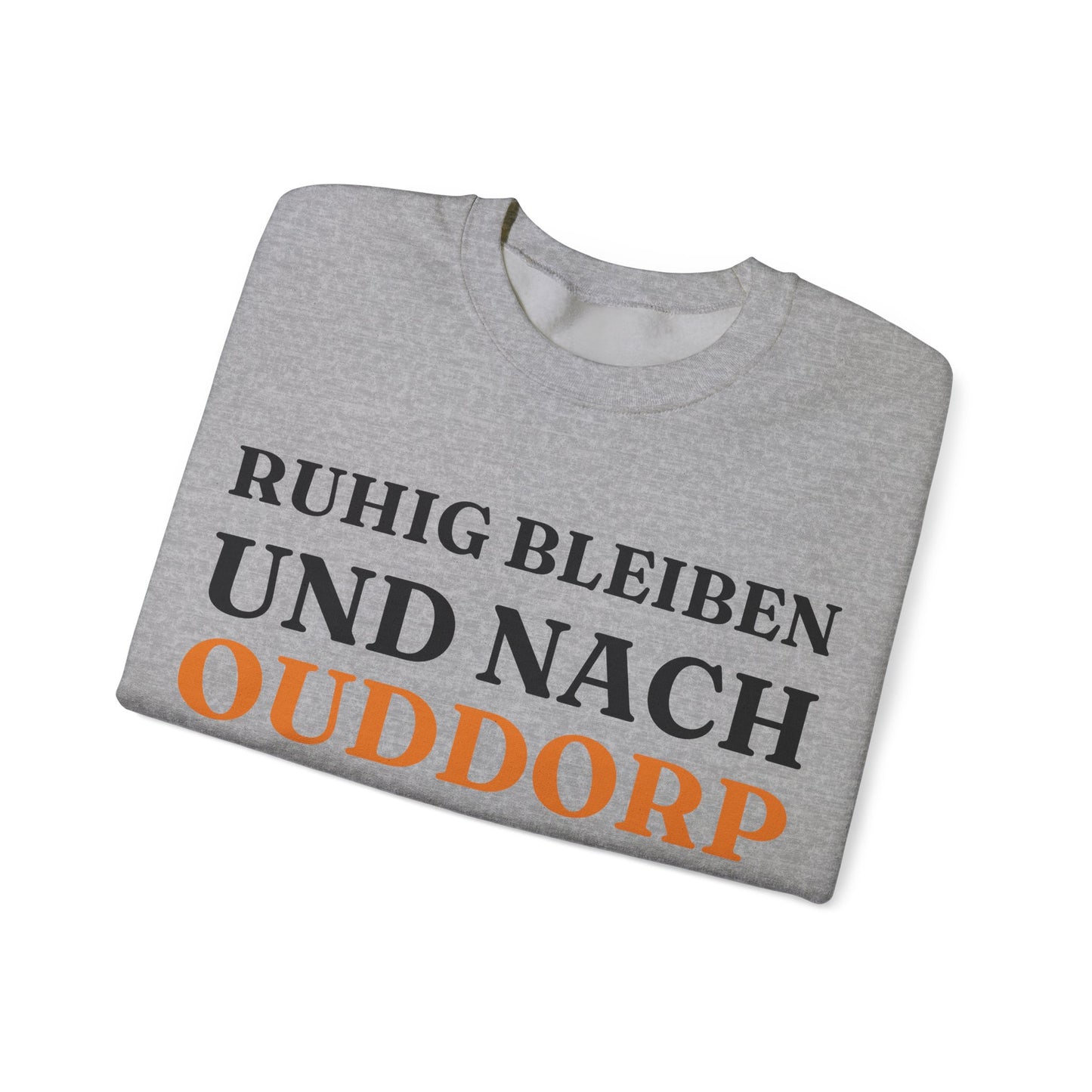 "Ruhig bleiben und nach - Ouddorp“ Sweatshirt